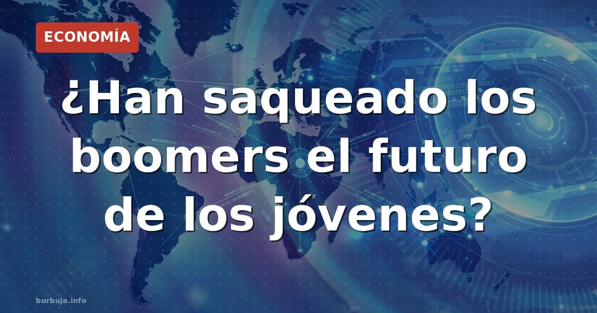 Boomers vs jóvenes: el saqueo generacional en datos