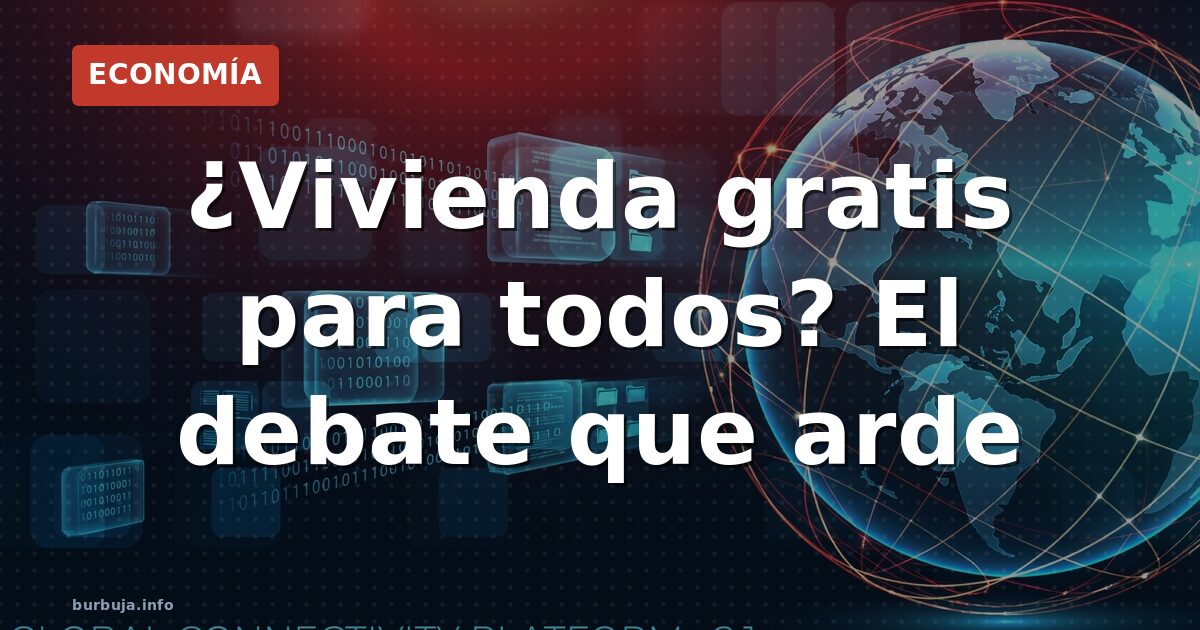 La tensión por la vivienda aviva el mito de la casa gratis