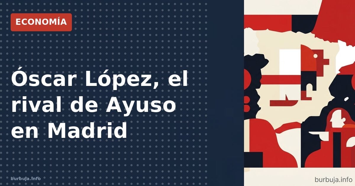 Óscar López, candidato socialista, frente a Isabel Díaz Ayuso en la Comunidad de Madrid