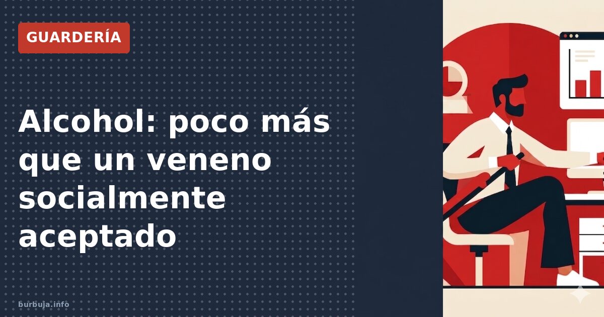 Alcohol, la droga legal más polémica