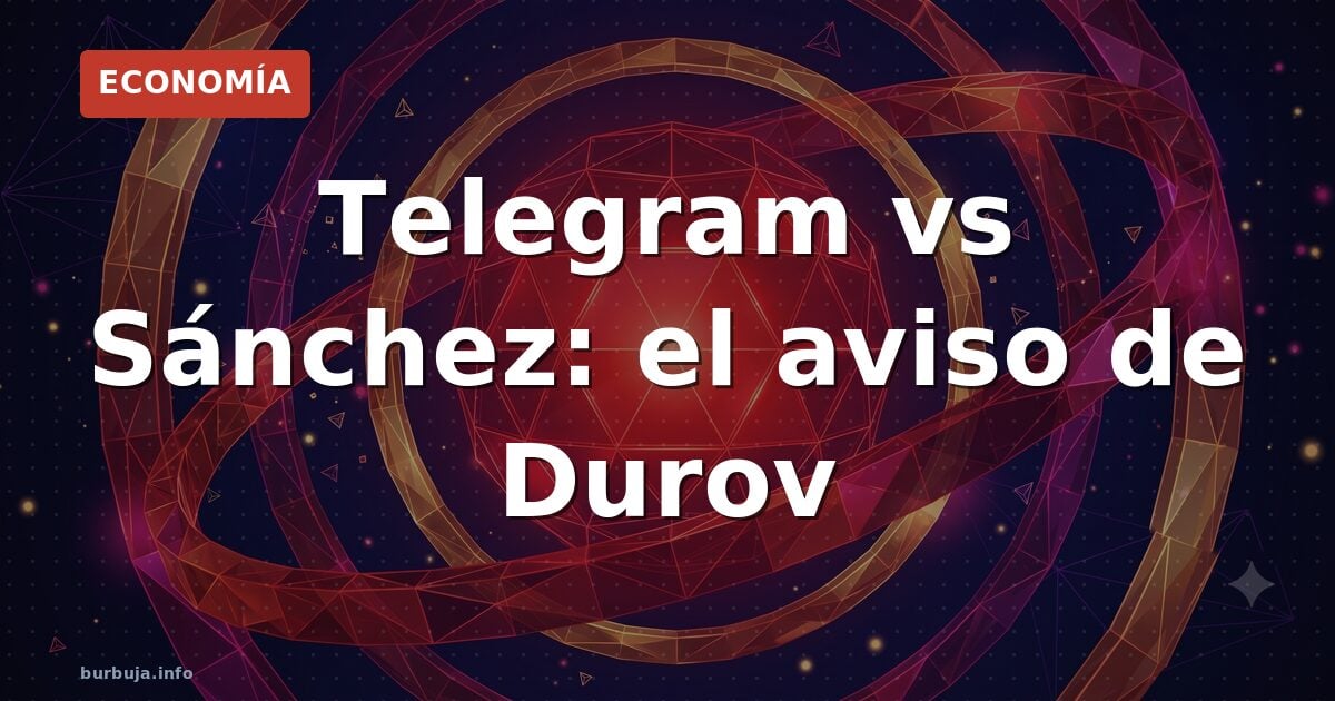 Telegram vs Sánchez: el aviso de Durov