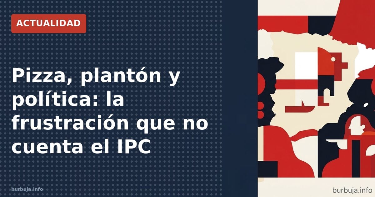 Pizza, plantón y política: la frustración que no cuenta el IPC