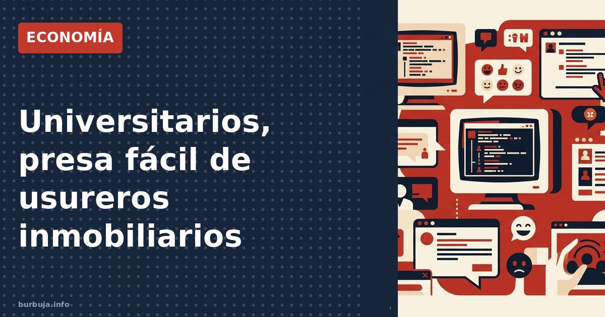 Depredadores financieros ofrecen pisos a estudiantes