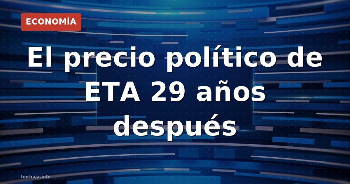 El precio de la paz con ETA: 29 años después