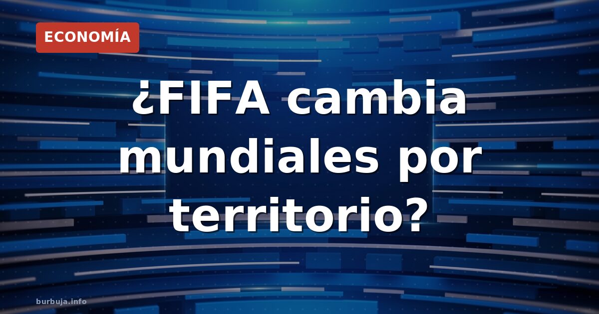 FIFA: ¿intercambio de Mundial por territorio?