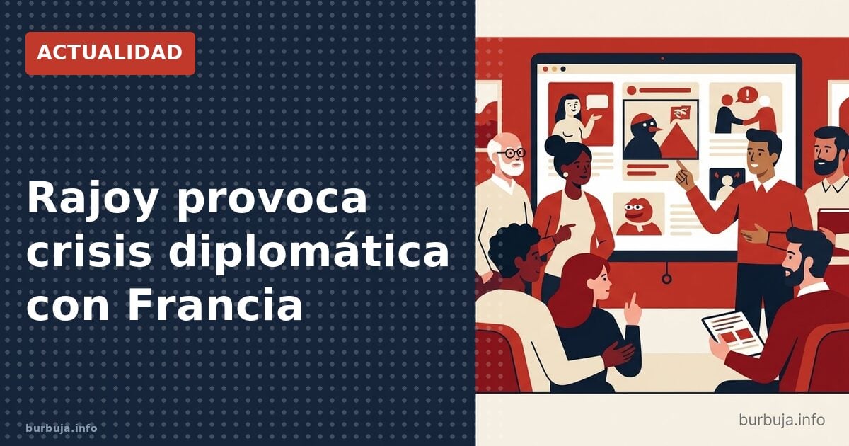 Rajoy provoca crisis diplomática con Francia