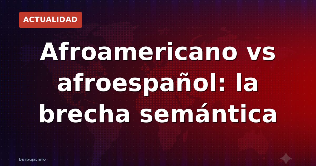 Afroamericano vs afroespañol: la brecha semántica
