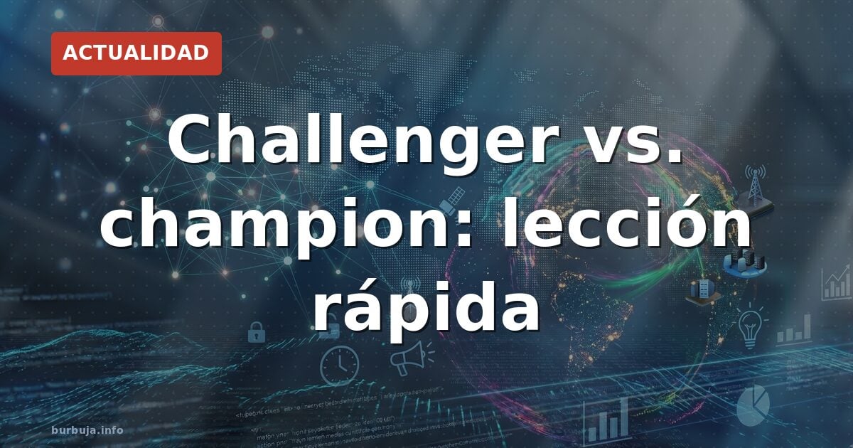 Challenger vs. champion: lección rápida