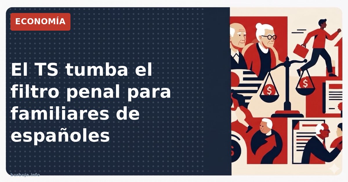 Supremo tumba el veto automático por antecedentes a familiares de españoles