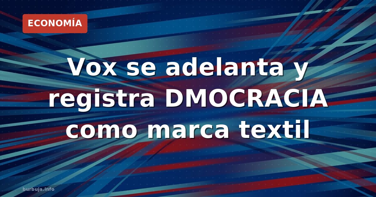 Vox se adelanta y registra la marca DMOCRACIA