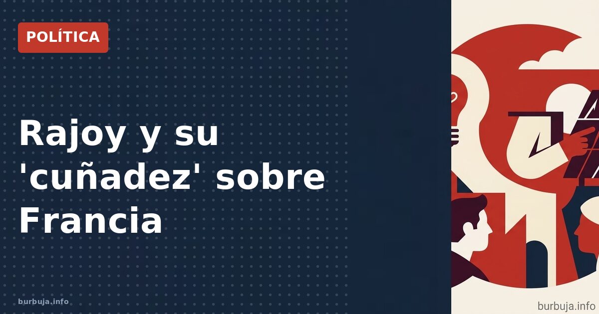 Rajoy, cuñado mayor: la selección francesa y la identidad nacional