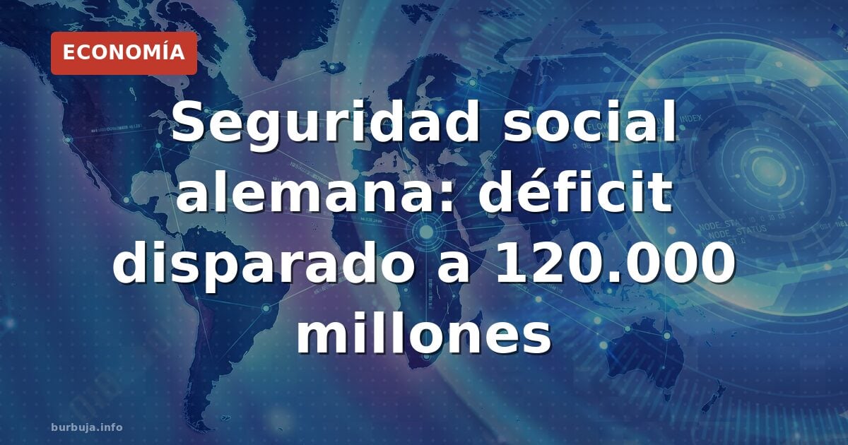 Seguridad social alemana: déficit disparado a 120.000 millones