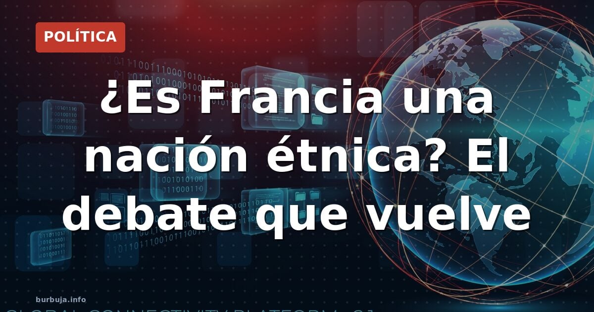 ¿Nación étnica o cívica? El debate identitario en la extrema derecha francesa