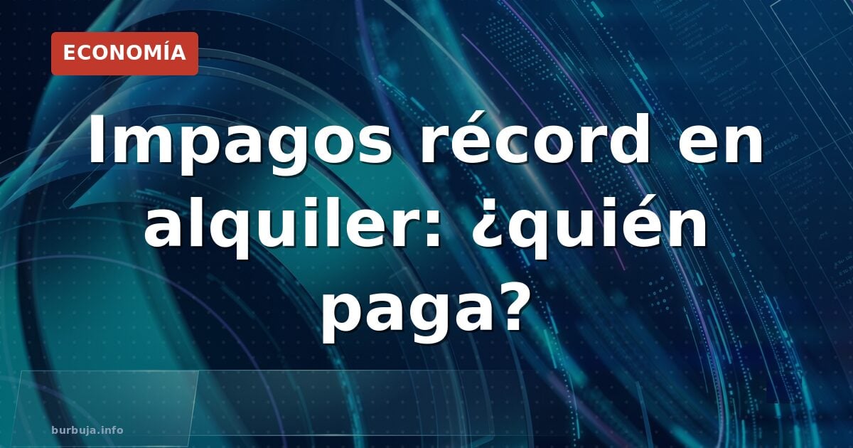 Morosidad récord: caseros atrapados entre impagos y okupación