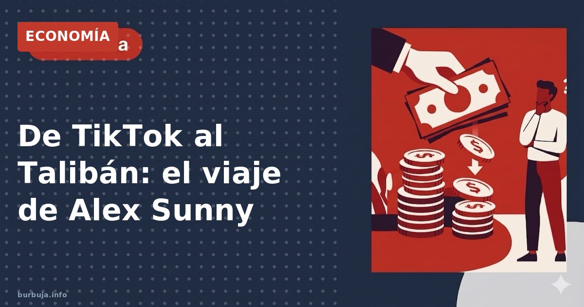 De TikTok al Talibán: el viaje de Alex Sunny