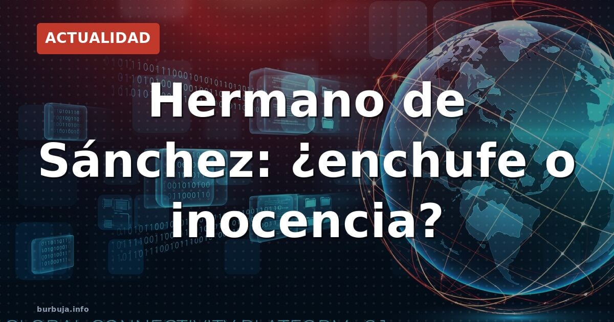 El 'hermanísimo' que divide al PSOE