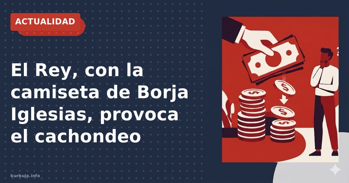 El rey con la 26 de Borja Iglesias: ¿mensaje a la ultraderecha?