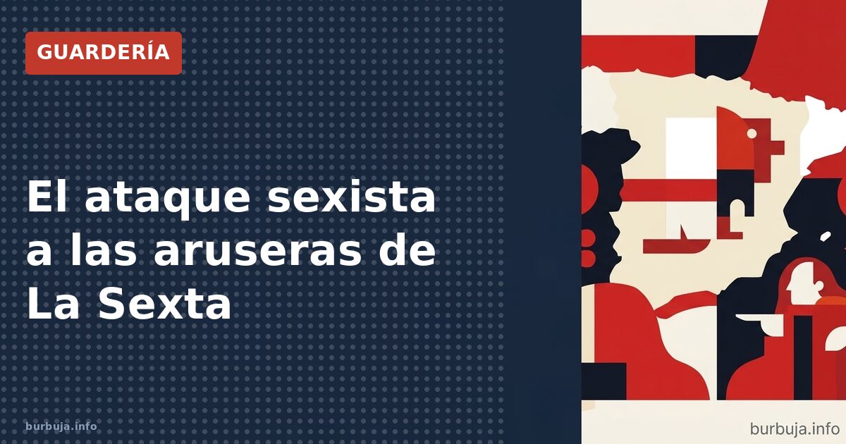 El ataque sexista a las aruseras de La Sexta