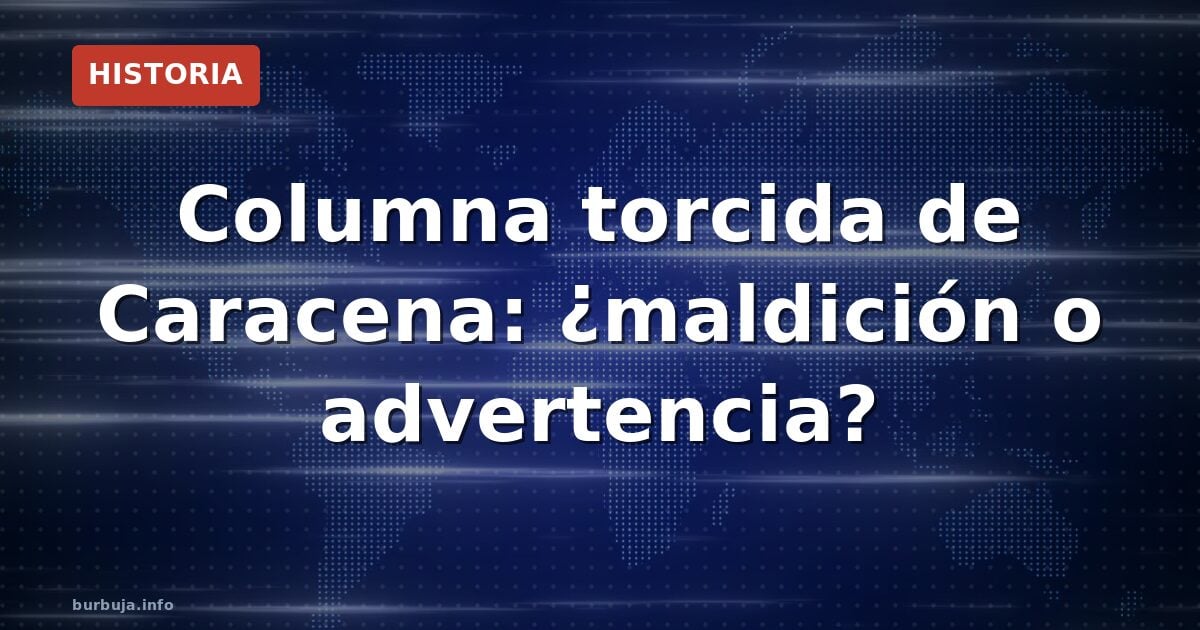 Columna torcida de Caracena: ¿maldición o advertencia?