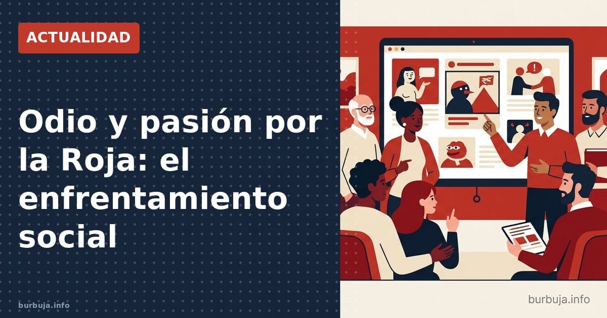 Odio y pasión por la Roja: el enfrentamiento social
