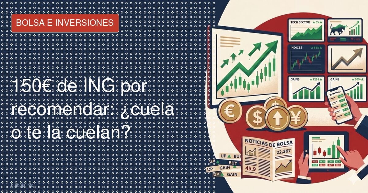 150€ de ING por traer un amigo: ¿trampa o chollo?