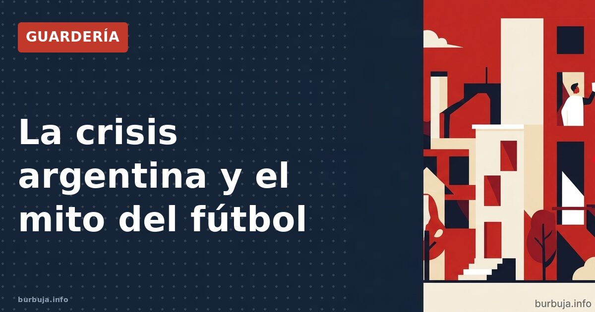 La crisis argentina y el mito del fútbol