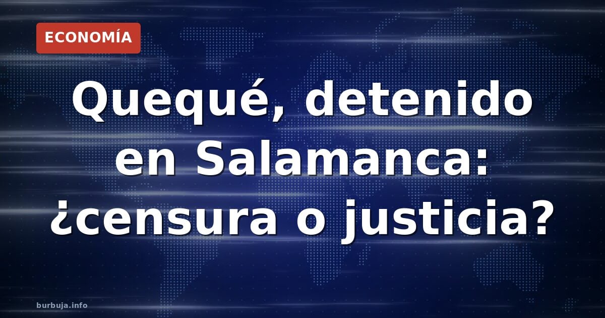 ¿Censura o justicia? Quequé detenido