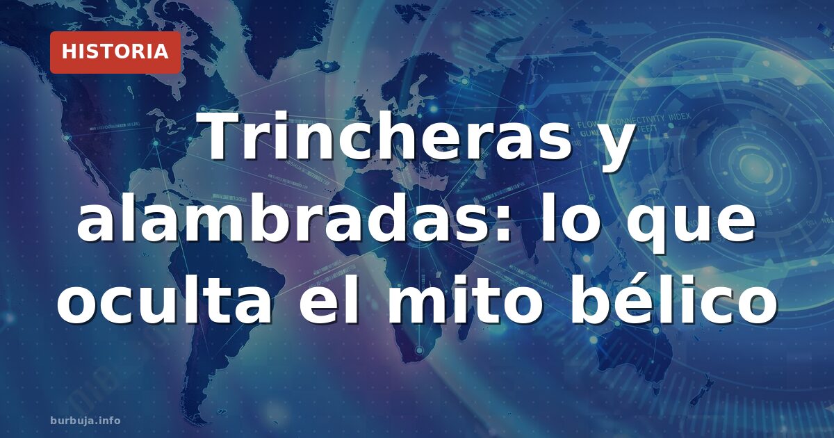 Trincheras, alambradas y el mito del caballero honorable