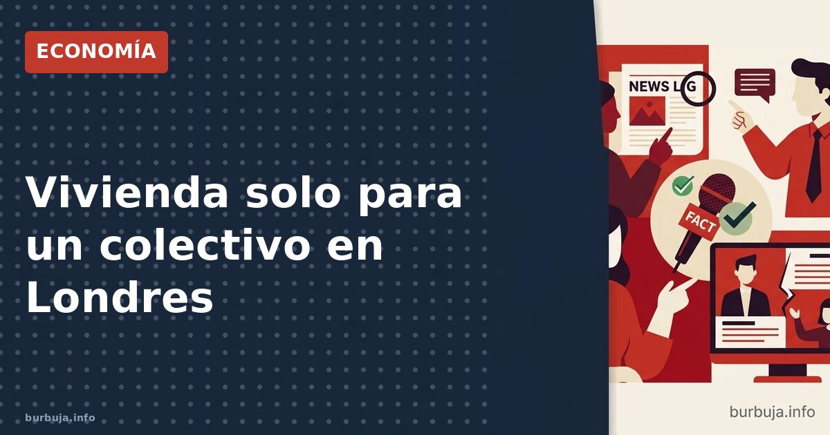 El plan de vivienda que enciende Londres