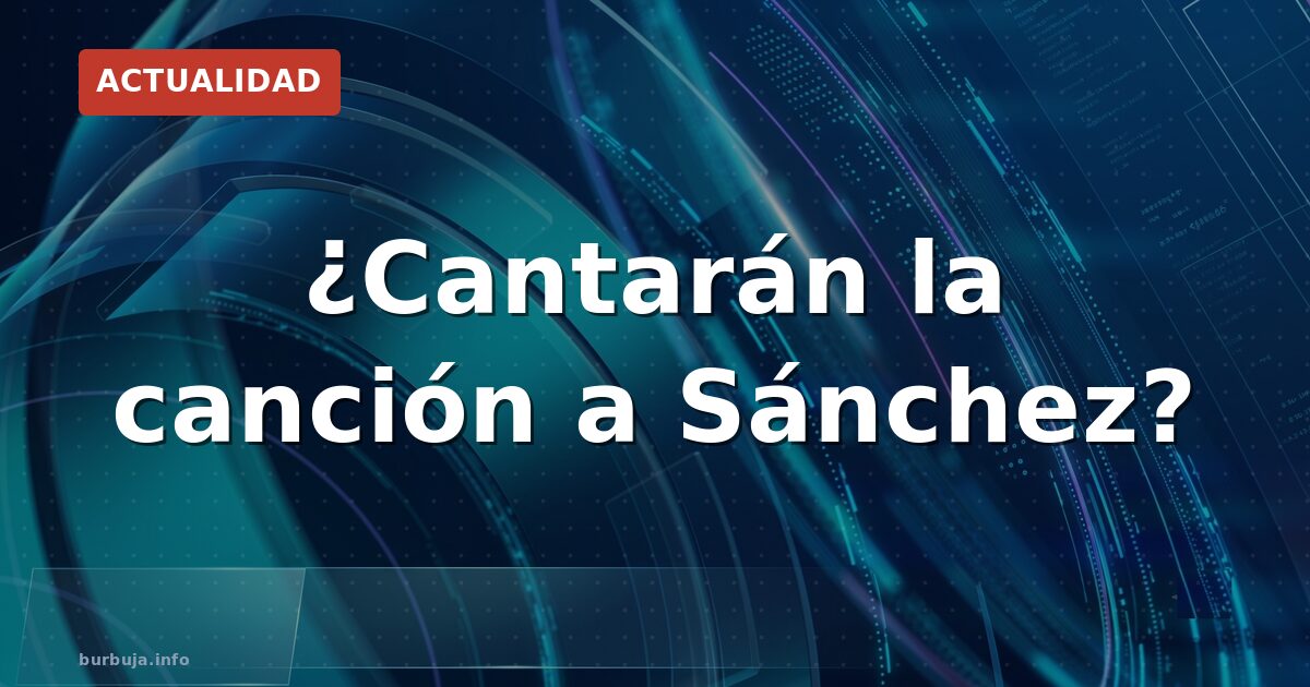 Sánchez en la final: ¿cantarán la canción prohibida?