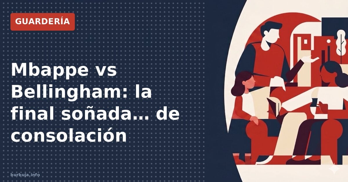 Mbappe vs Bellingham: la final soñada… de consolación