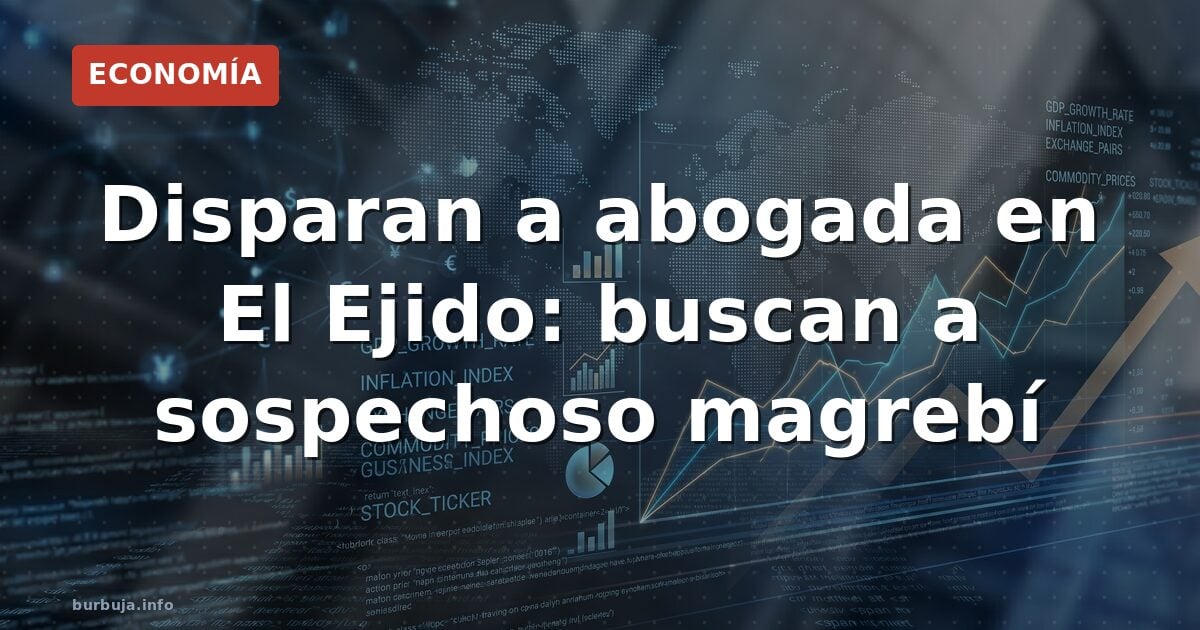 Disparan a abogada en El Ejido: buscan a sospechoso magrebí
