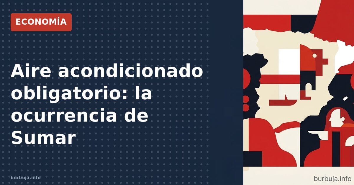 ¿Obligar a poner aire? El nuevo plan de Sumar
