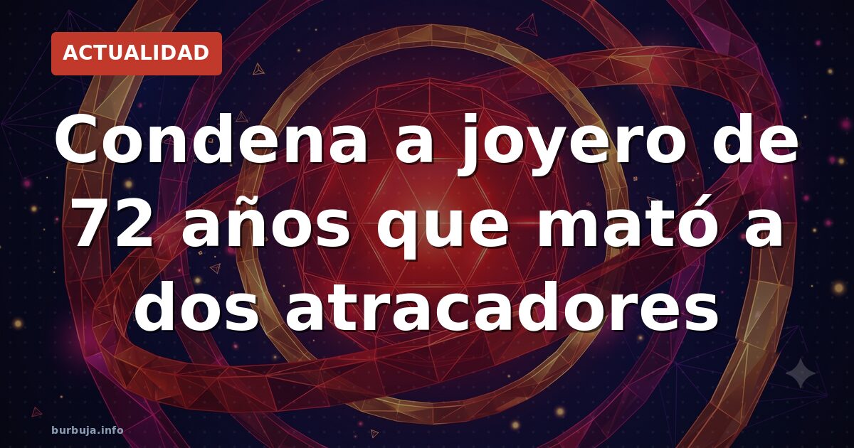 El joyero que mató a dos atracadores y fue condenado