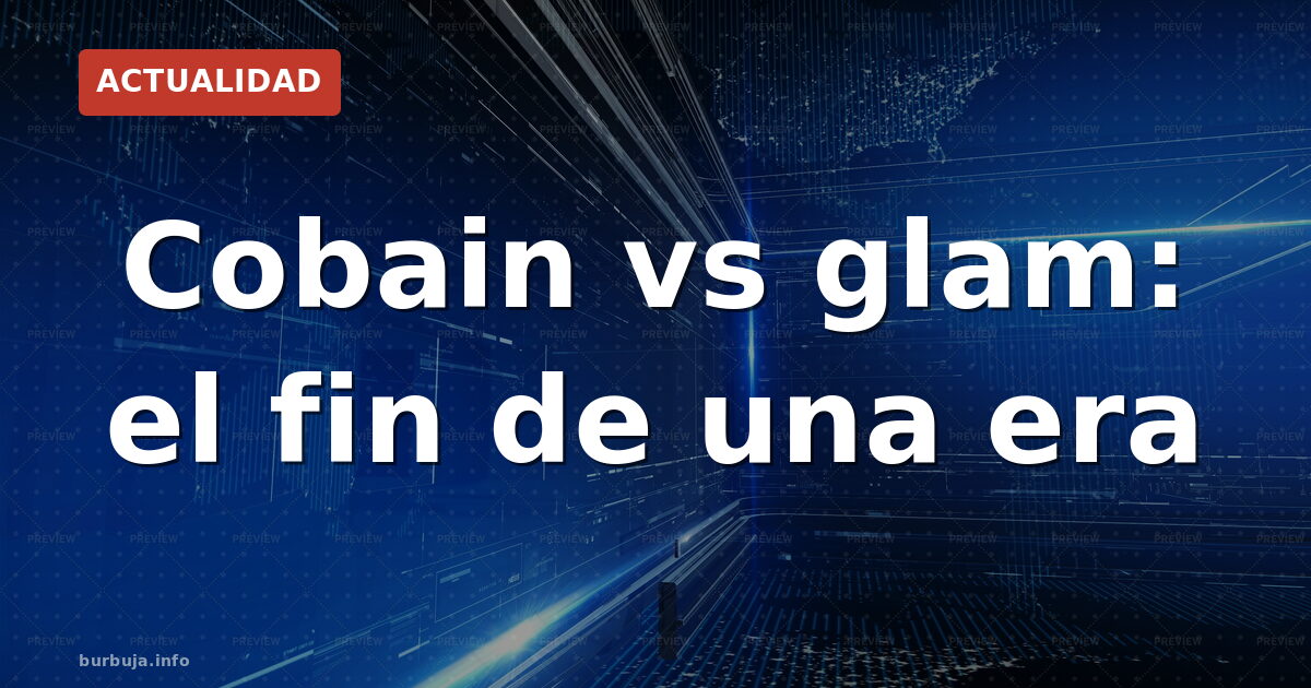 Cobain vs glam: el fin de una era