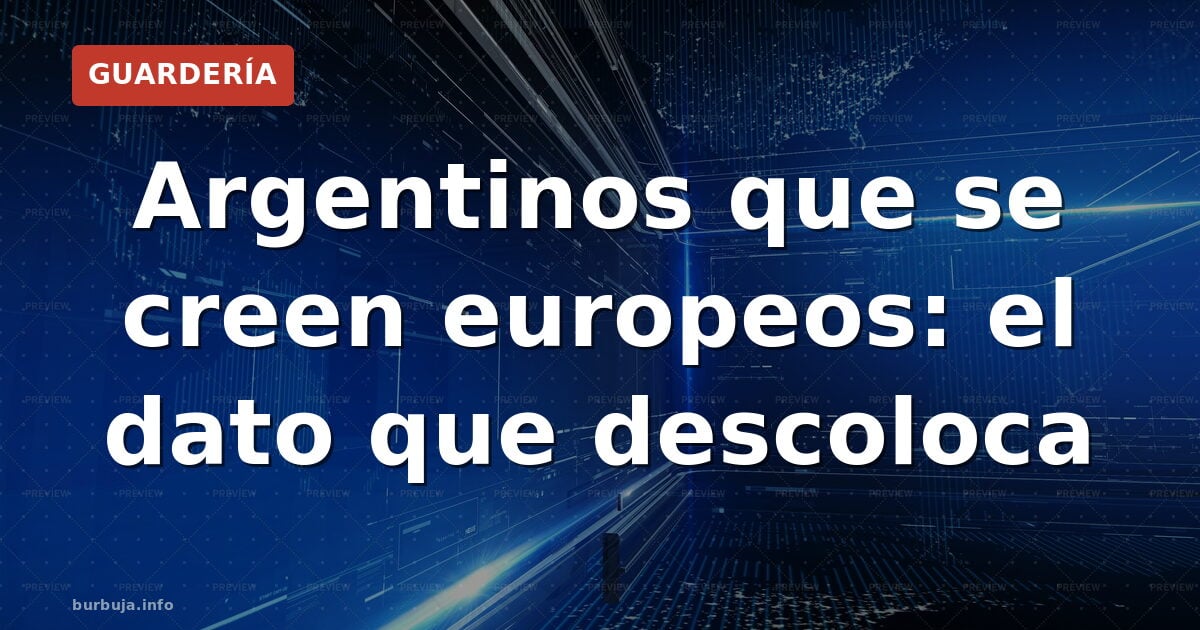 Argentinos que se creen europeos: el dato que descoloca