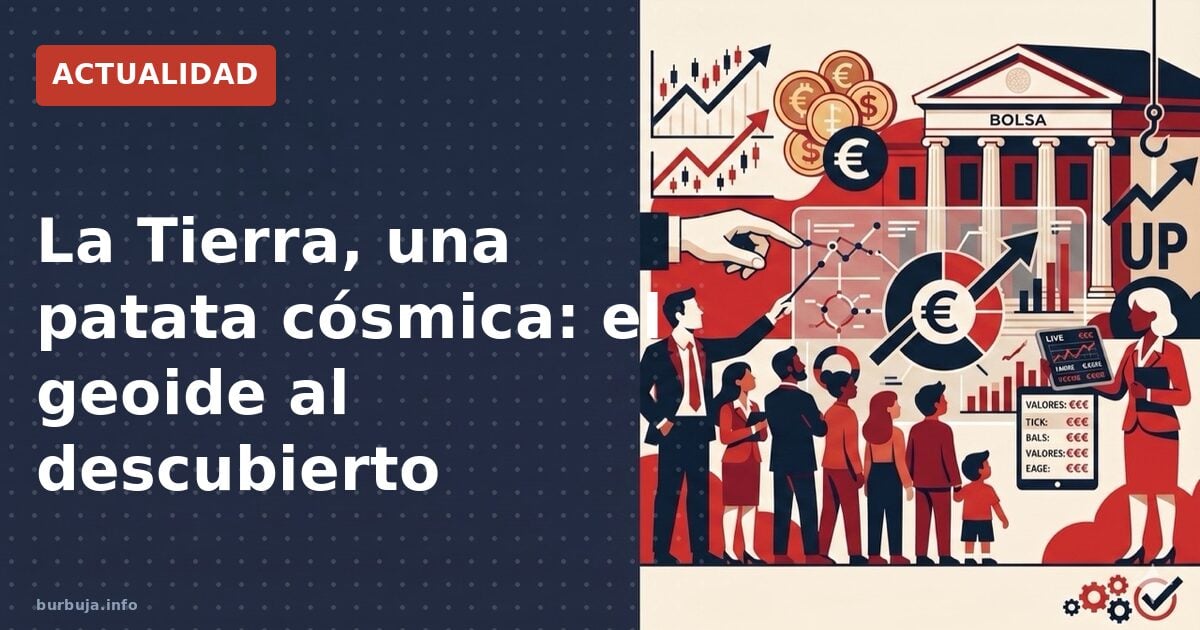 La Tierra no es redonda: el geoide en 3D