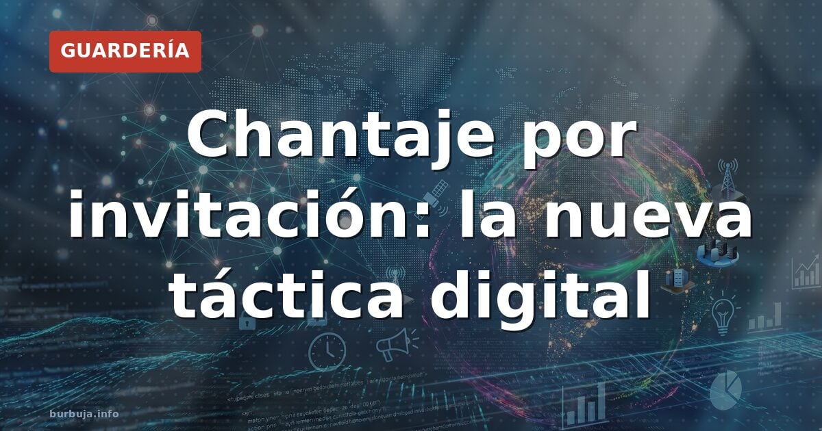 Chantaje por invitación: la nueva táctica digital