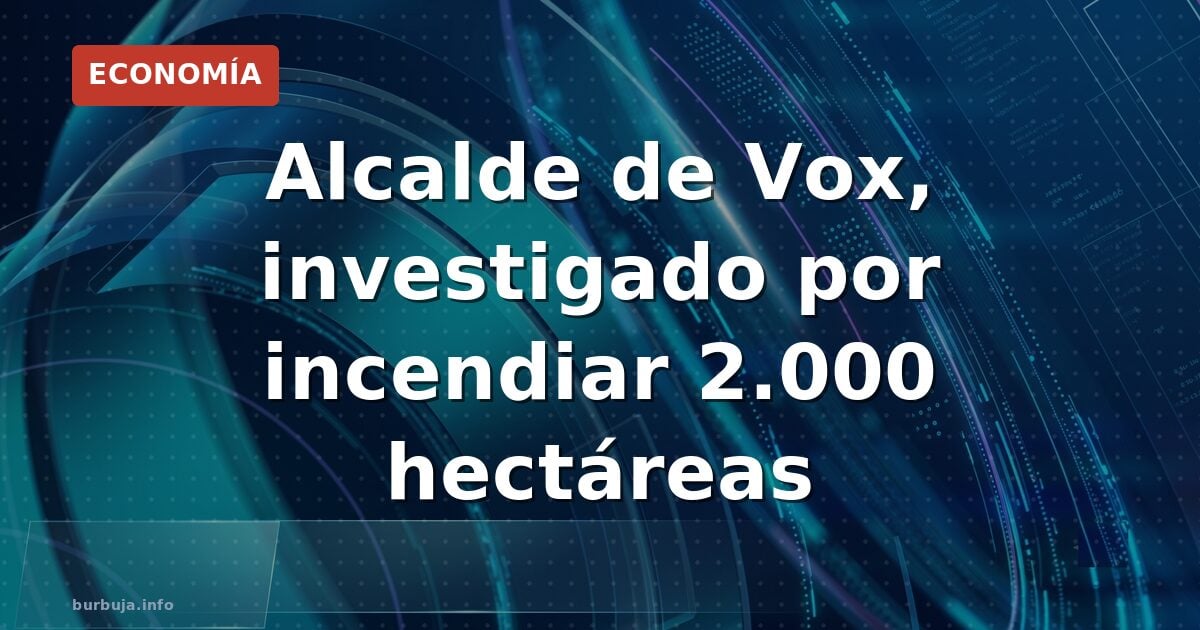 Investigan a alcalde de Vox por incendio en Guadalajara