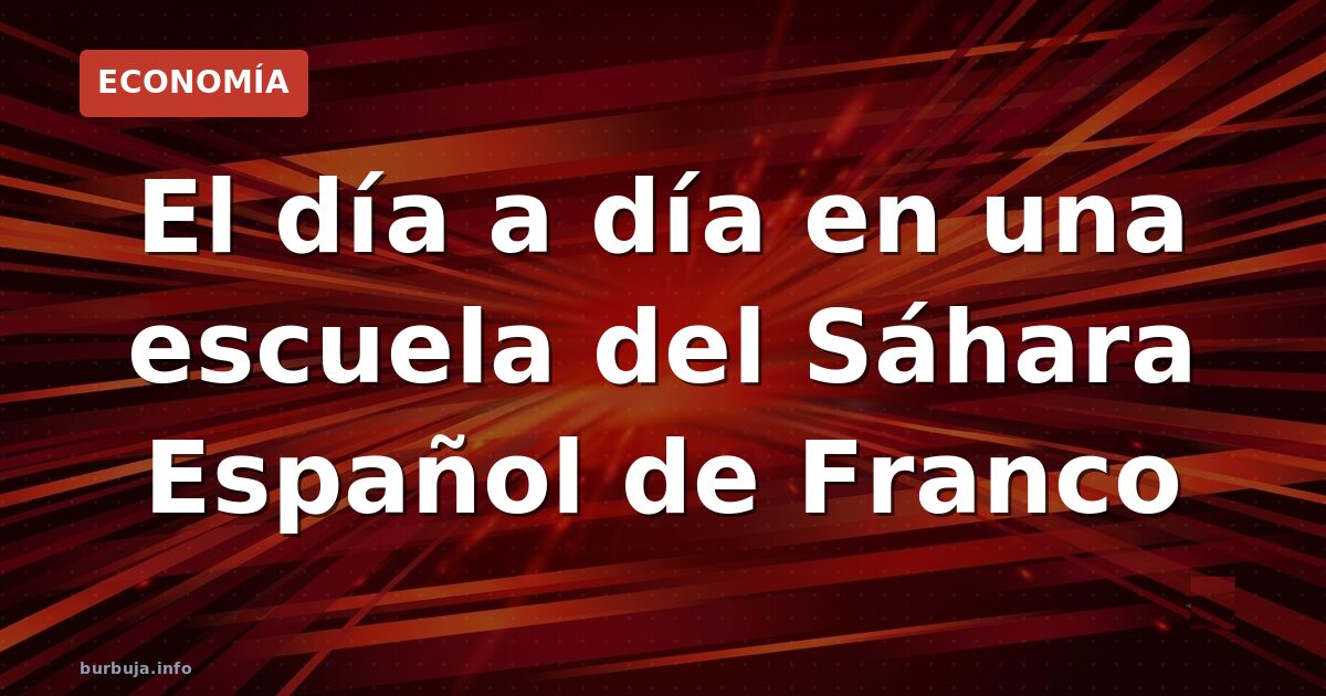 Aulas en el Sáhara Español: adoctrinamiento colonial
