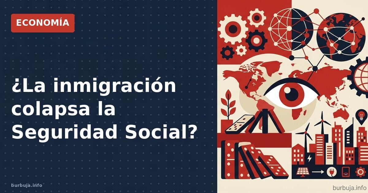 ¿La inmigración colapsa la Seguridad Social?