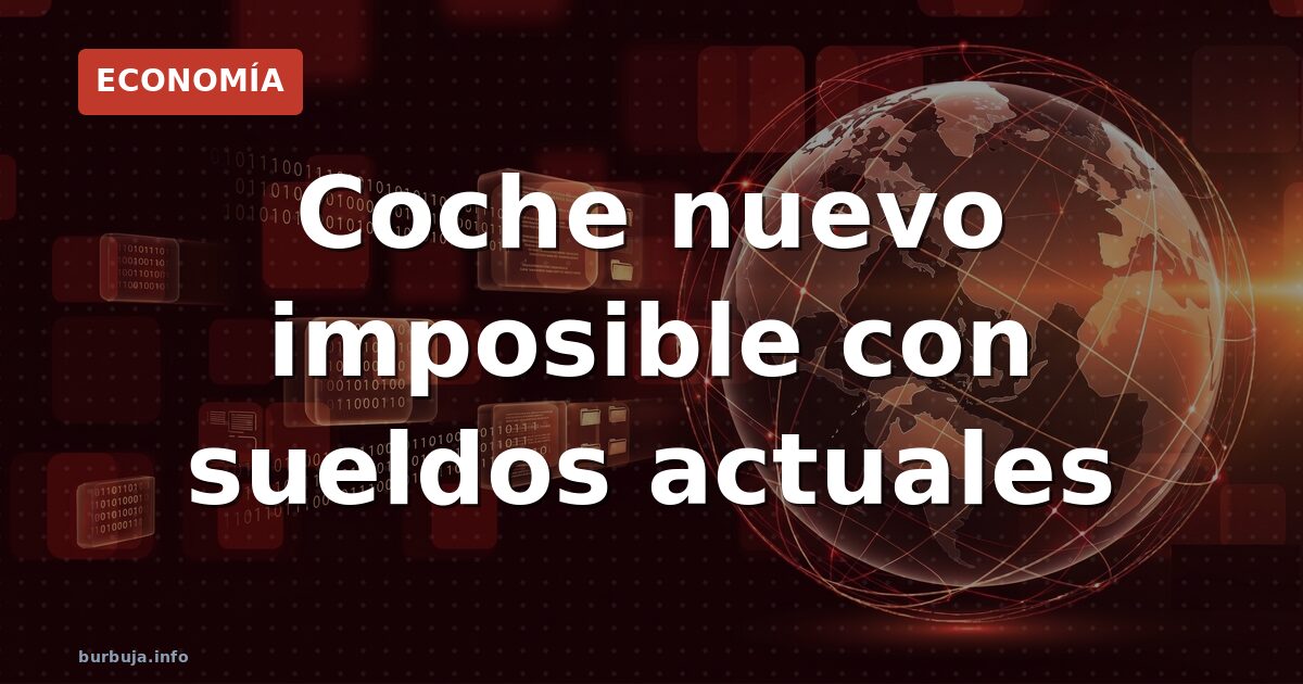 Coche nuevo imposible con sueldos actuales