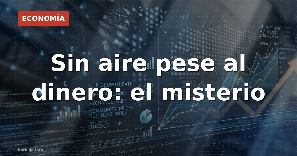 Sin aire pese al dinero: el misterio
