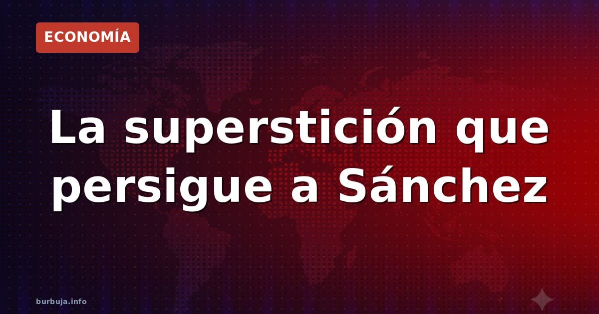 Pedro Sánchez: el gafe que amenaza a España