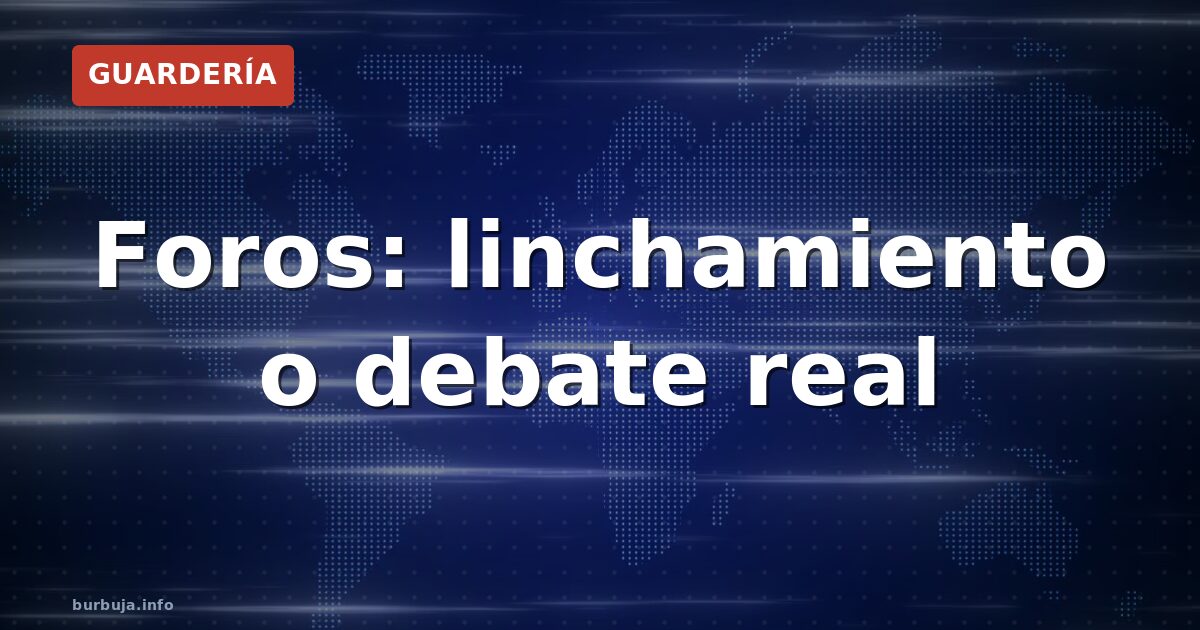 Foros: linchamiento o debate real