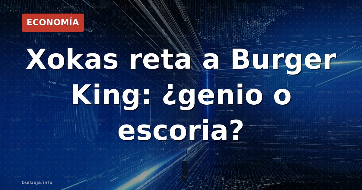 Xokas contra Burger King: la cancelación que se vuelve en contra