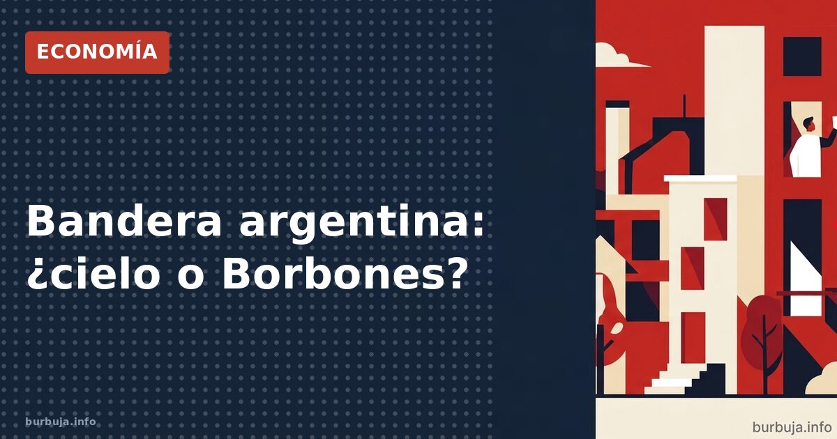 Bandera argentina: ¿cielo o Borbones?