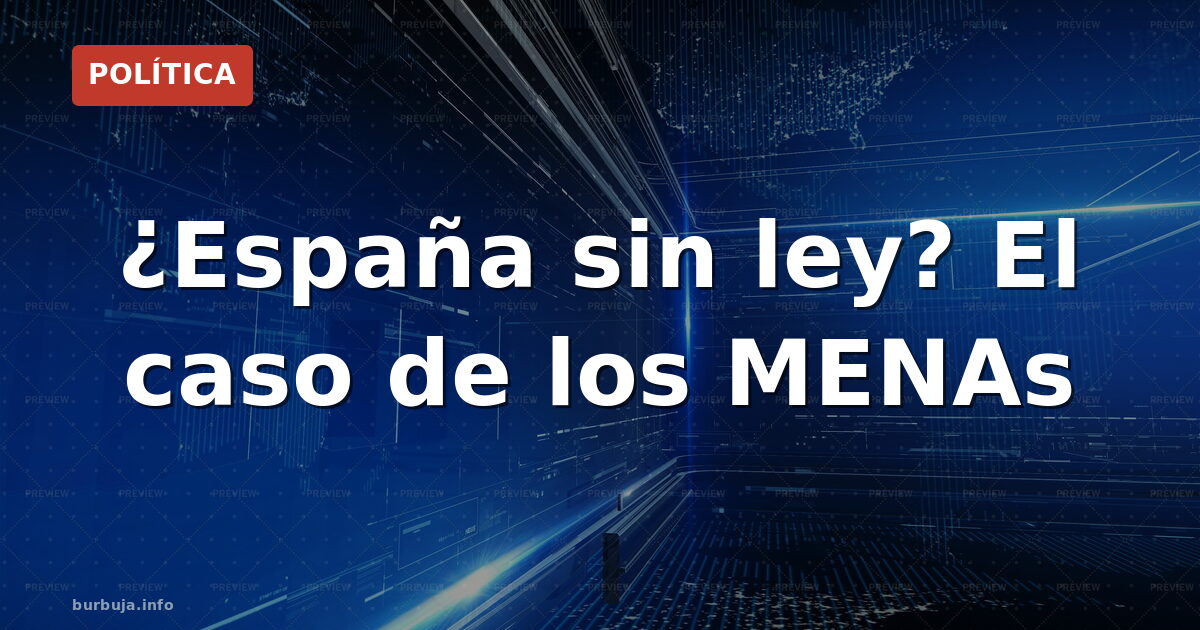 ¿España sin ley? El caso de los MENAs