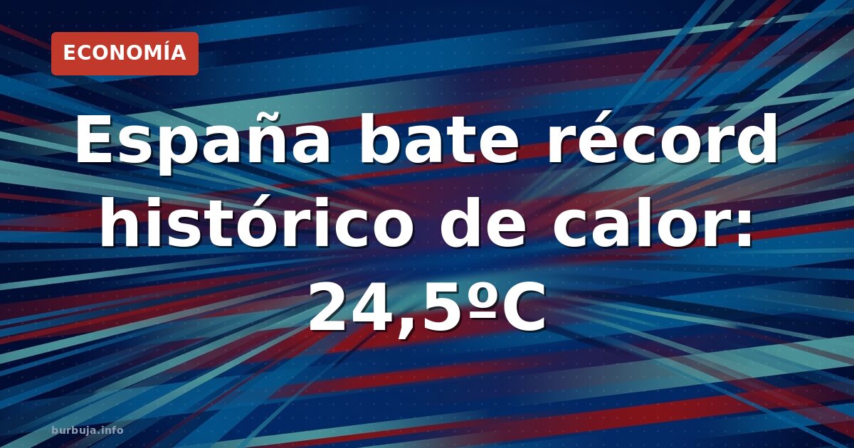 Récord de calor: 24,5ºC de media, dos olas de fuego