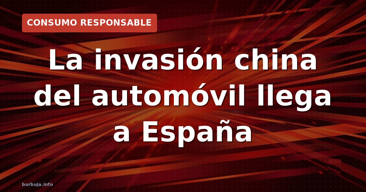 Coches chinos en España: la invasión que divide a los conductores